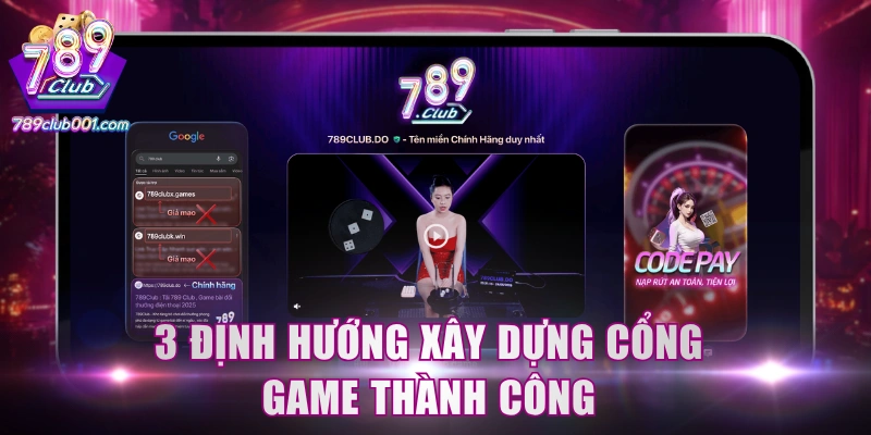 3 định hướng xây dựng cổng game thành công