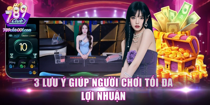 3 lưu ý giúp người chơi tối đa lợi nhuận