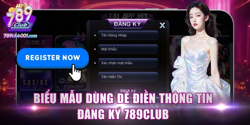 Biểu mẫu dùng để điền thông tin đăng ký 789Club