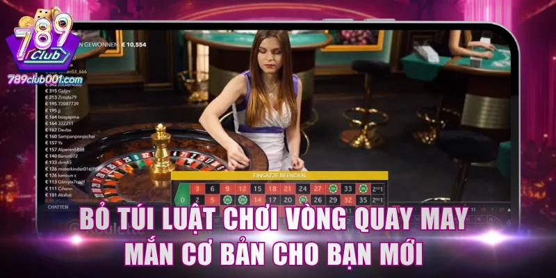 Bỏ túi luật chơi vòng quay may mắn cơ bản cho bạn mới