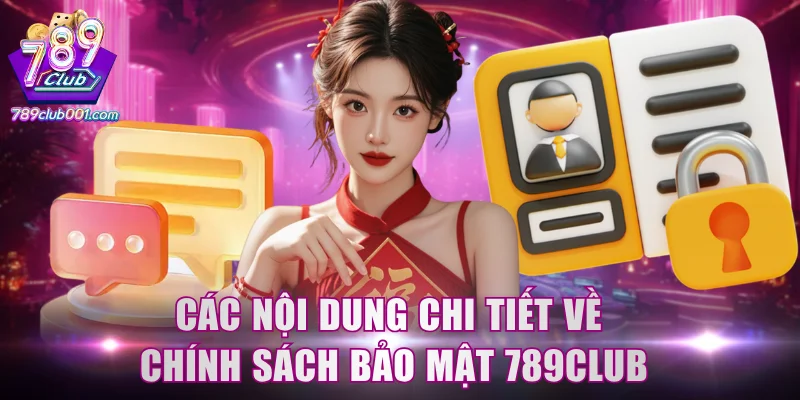 Các nội dung chi tiết về chính sách bảo mật 789Club