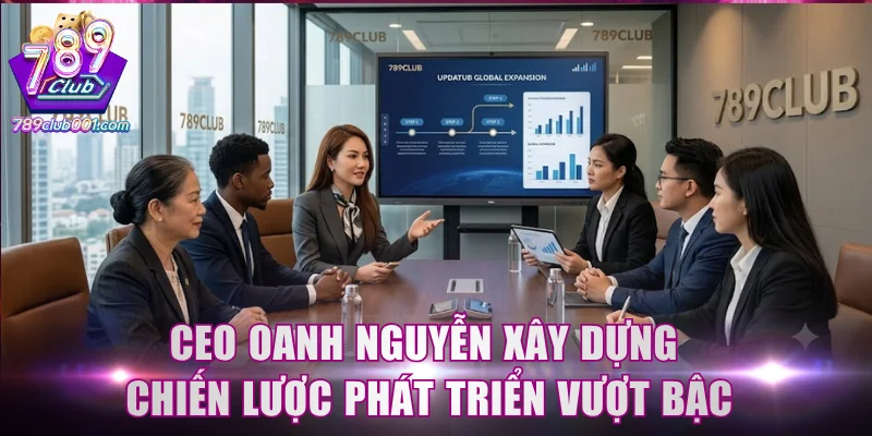 CEO Oanh Nguyễn xây dựng chiến lược phát triển vượt bậc