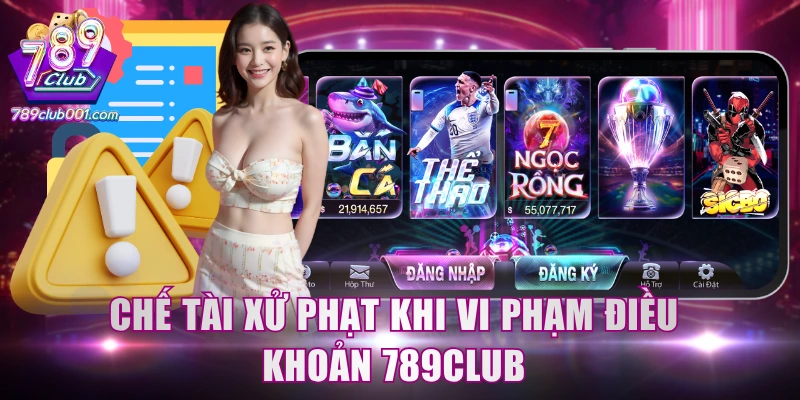 Chế tài xử phạt khi vi phạm điều khoản 789Club