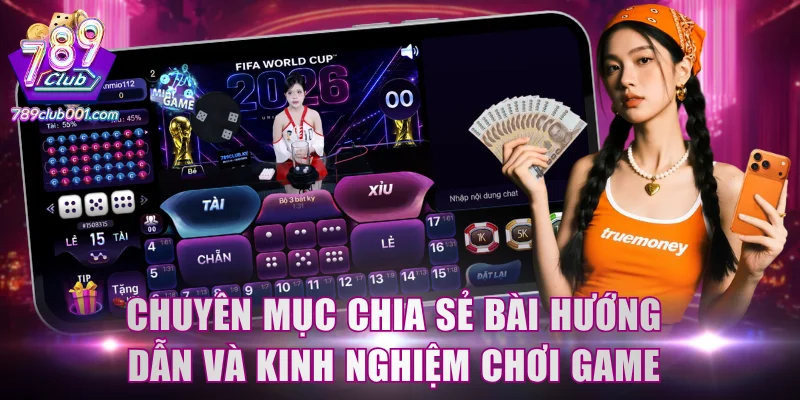 Chuyên mục chia sẻ bài hướng dẫn và kinh nghiệm chơi game