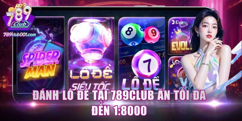 Đánh lô đề tại 789Club ăn tối đa đến 1:8000