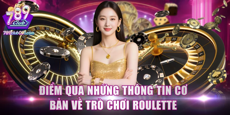 Điểm qua những thông tin cơ bản về trò chơi Roulette