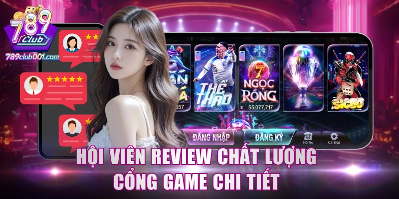 Hội viên review chất lượng cổng game chi tiết