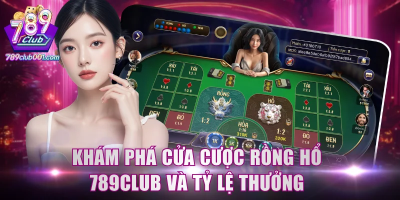 Khám phá cửa cược Rồng Hổ 789Club và tỷ lệ thưởng