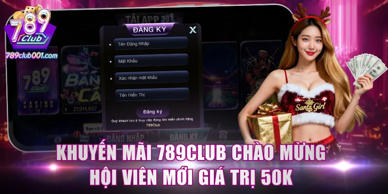 Khuyến mãi 789Club chào mừng hội viên mới giá trị 50k