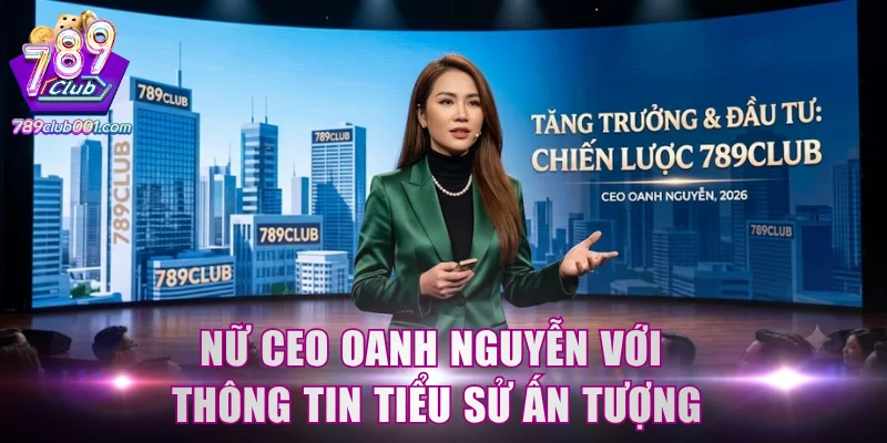 Nữ CEO Oanh Nguyễn với thông tin tiểu sử ấn tượng