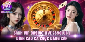 Sảnh VIP Casino Live