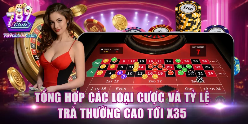 Tổng hợp các loại cược và tỷ lệ trả thưởng cao tới x35