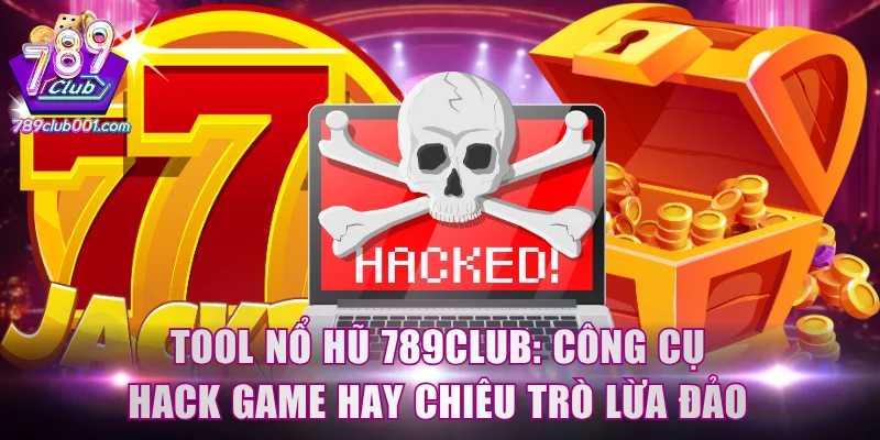 Tool nổ hũ 789Club