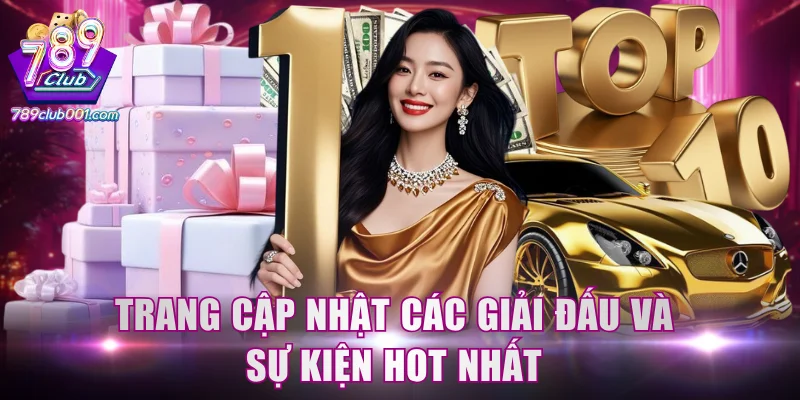 Trang cập nhật các giải đấu và sự kiện hot nhất